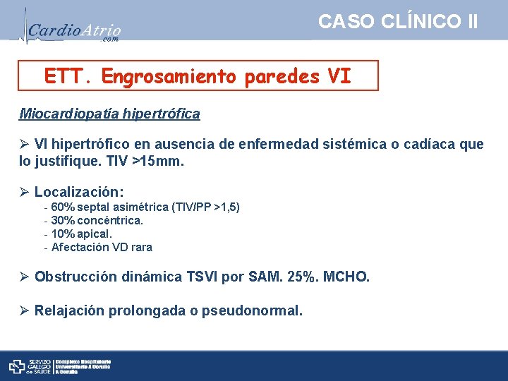 CASO CLÍNICO II ETT. Engrosamiento paredes VI Miocardiopatía hipertrófica Ø VI hipertrófico en ausencia