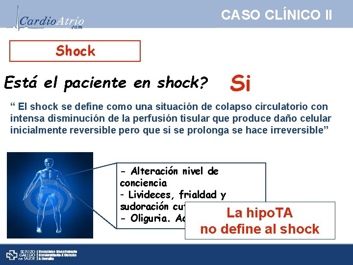 CASO CLÍNICO II Shock Está el paciente en shock? Si “ El shock se