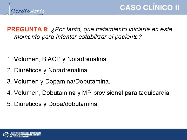 CASO CLÍNICO II PREGUNTA 8: ¿Por tanto, que tratamiento iniciaría en este momento para