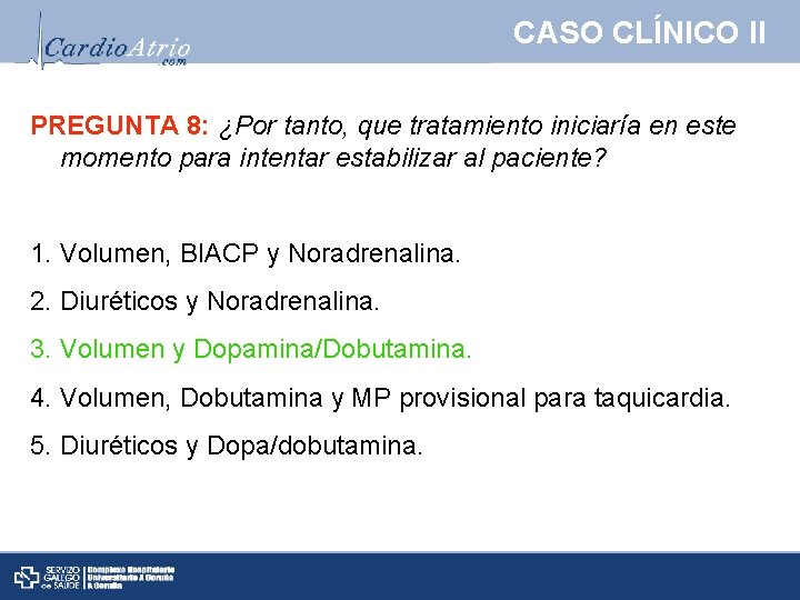 CASO CLÍNICO II PREGUNTA 8: ¿Por tanto, que tratamiento iniciaría en este momento para