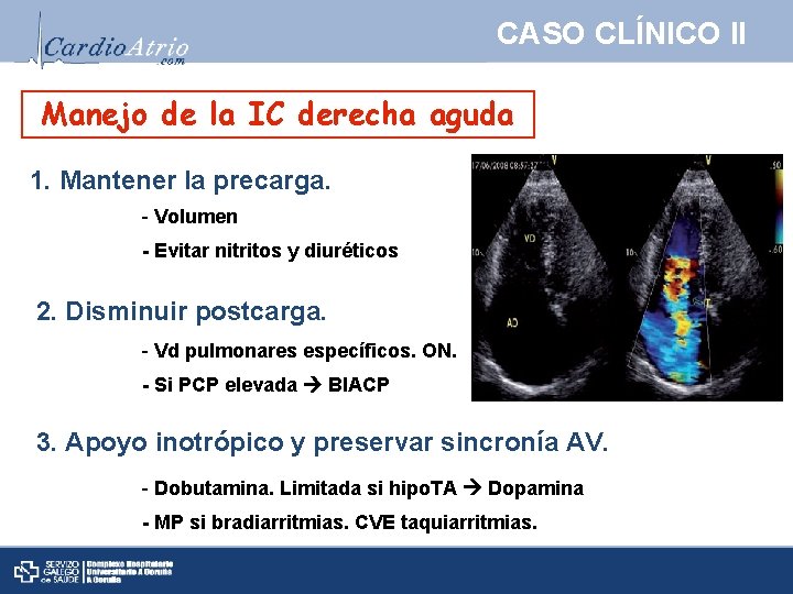 CASO CLÍNICO II Manejo de la IC derecha aguda 1. Mantener la precarga. -
