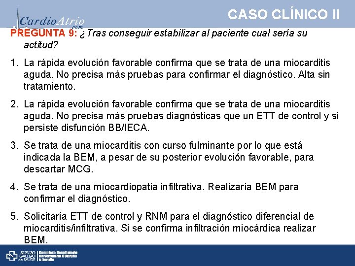 CASO CLÍNICO II PREGUNTA 9: ¿Tras conseguir estabilizar al paciente cual sería su actitud?