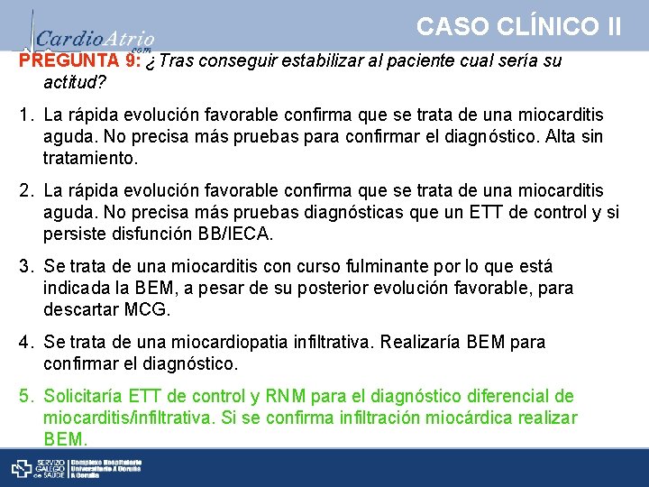 CASO CLÍNICO II PREGUNTA 9: ¿Tras conseguir estabilizar al paciente cual sería su actitud?