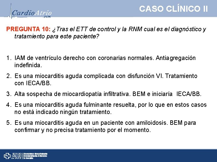 CASO CLÍNICO II PREGUNTA 10: ¿Tras el ETT de control y la RNM cual