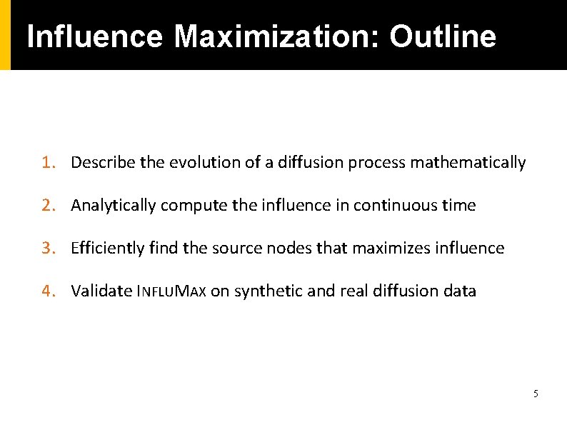 Influence Maximization: Outline 1. Describe the evolution of a diffusion process mathematically 2. Analytically