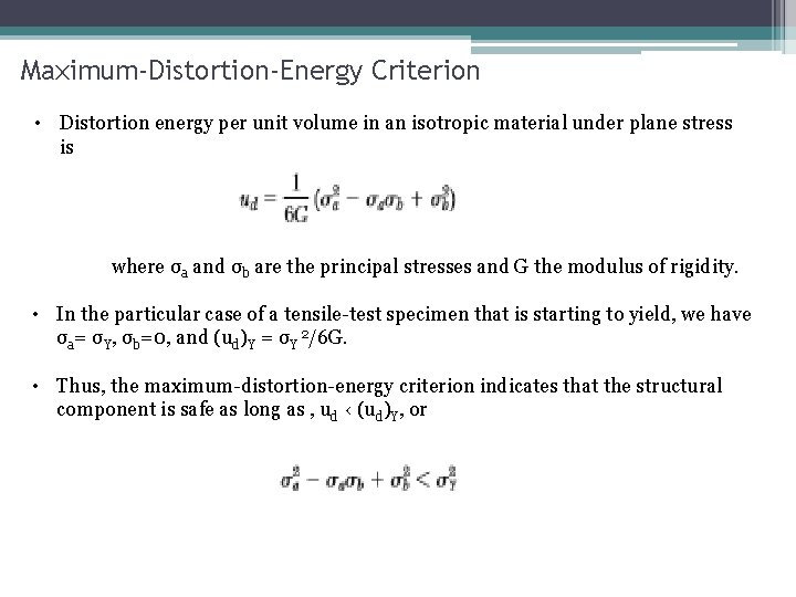 Maximum-Distortion-Energy Criterion • Distortion energy per unit volume in an isotropic material under plane