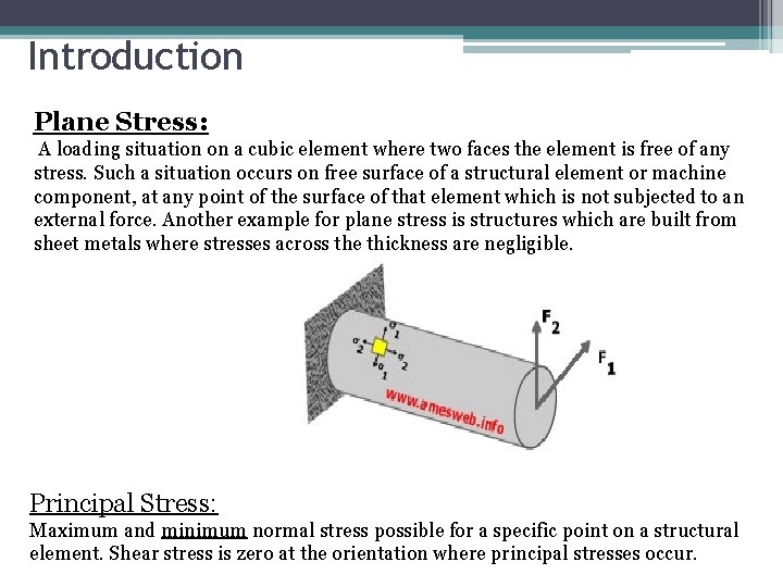 Introduction Plane Stress: A loading situation on a cubic element where two faces the