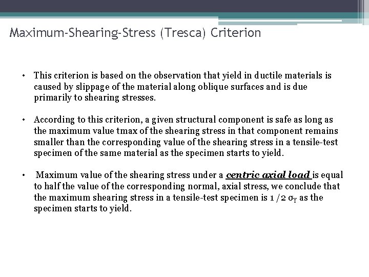 Maximum-Shearing-Stress (Tresca) Criterion • This criterion is based on the observation that yield in
