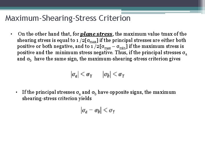 Maximum-Shearing-Stress Criterion • On the other hand that, for plane stress, the maximum value
