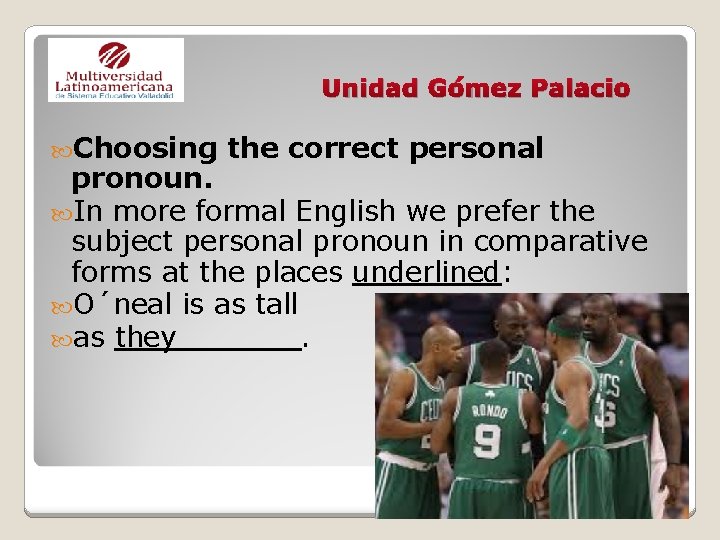 Unidad Gómez Palacio Choosing the correct personal pronoun. In more formal English we prefer