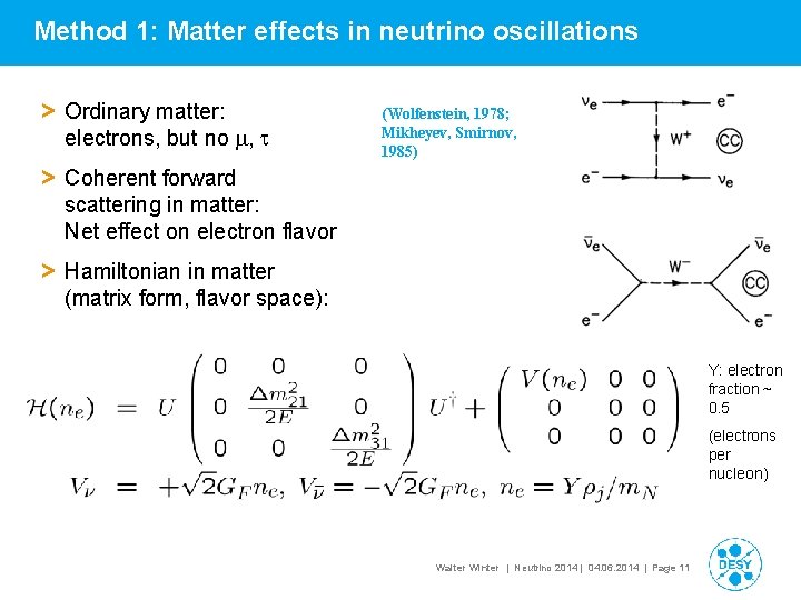 Method 1: Matter effects in neutrino oscillations > Ordinary matter: electrons, but no m,