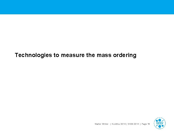 Technologies to measure the mass ordering Walter Winter | Neutrino 2014 | 04. 06.