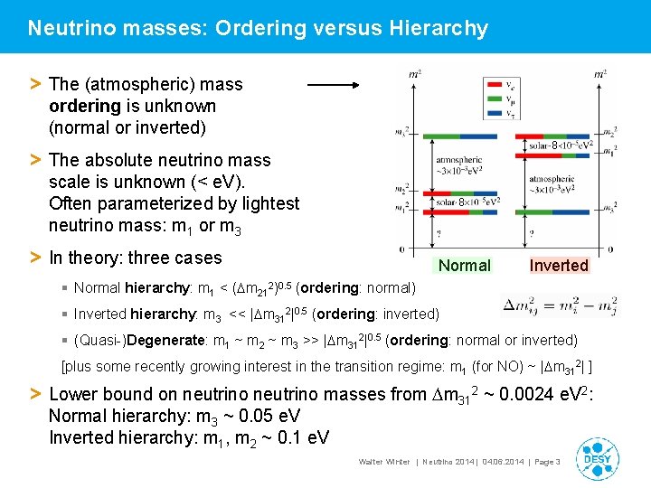 Neutrino masses: Ordering versus Hierarchy > The (atmospheric) mass ordering is unknown (normal or