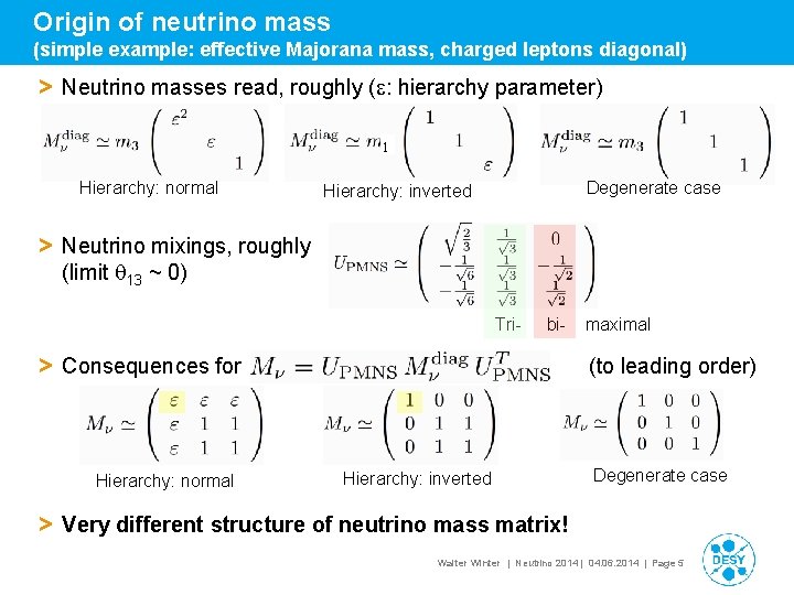 Origin of neutrino mass (simple example: effective Majorana mass, charged leptons diagonal) > Neutrino