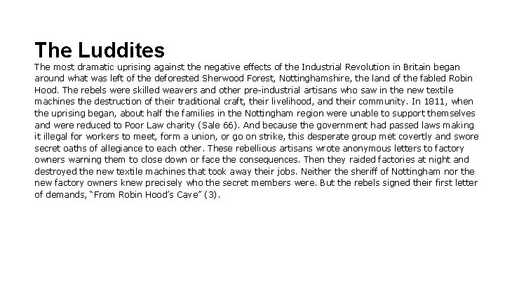 The Luddites The most dramatic uprising against the negative effects of the Industrial Revolution