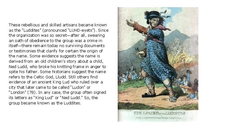 These rebellious and skilled artisans became known as the “Luddites” (pronounced “LUHD-eyets”). Since the