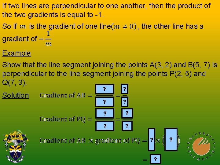 If two lines are perpendicular to one another, then the product of the two