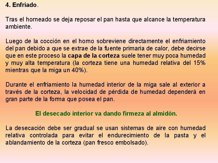 4. Enfriado. Tras el horneado se deja reposar el pan hasta que alcance la