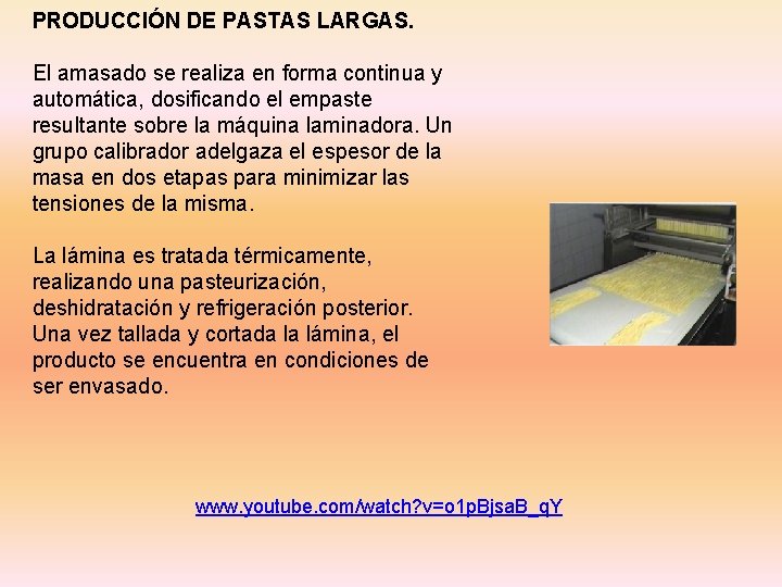 PRODUCCIÓN DE PASTAS LARGAS. El amasado se realiza en forma continua y automática, dosificando
