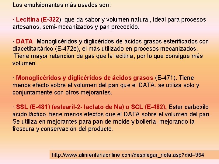 Los emulsionantes más usados son: · Lecitina (E-322), que da sabor y volumen natural,