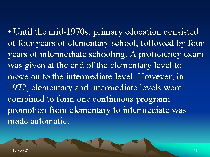  • Until the mid-1970 s, primary education consisted of four years of elementary