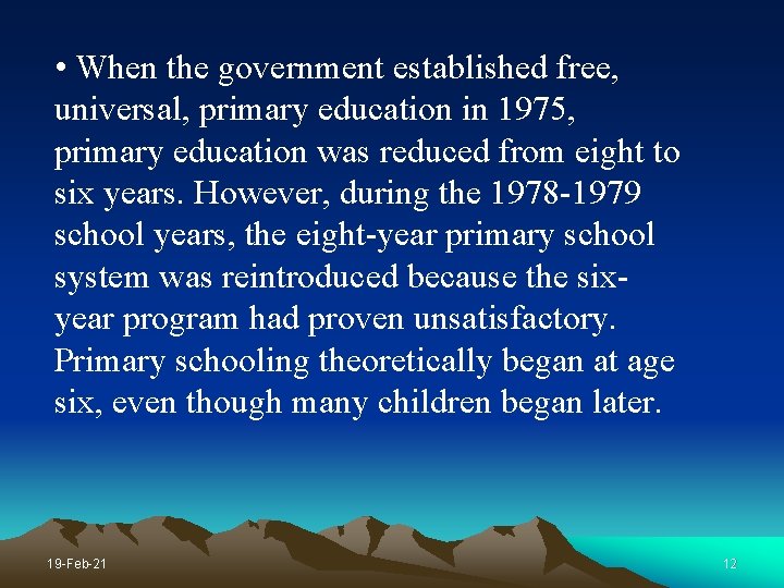  • When the government established free, universal, primary education in 1975, primary education