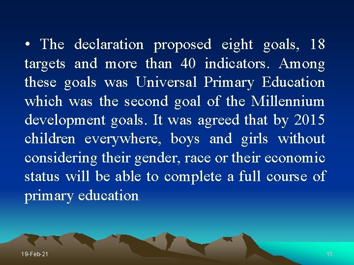  • The declaration proposed eight goals, 18 targets and more than 40 indicators.