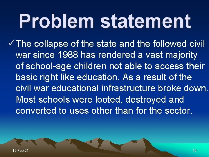 Problem statement ü The collapse of the state and the followed civil war since