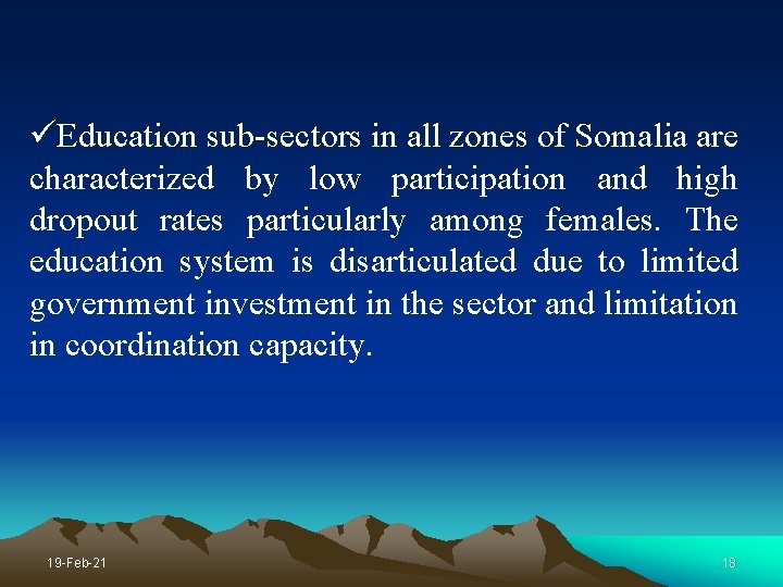 üEducation sub-sectors in all zones of Somalia are characterized by low participation and high