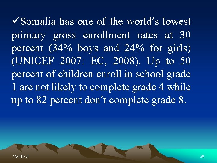 üSomalia has one of the world’s lowest primary gross enrollment rates at 30 percent