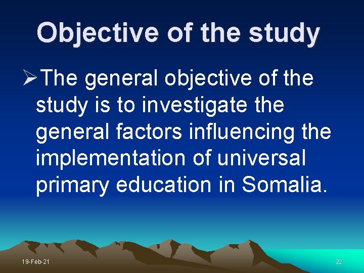 Objective of the study ØThe general objective of the study is to investigate the