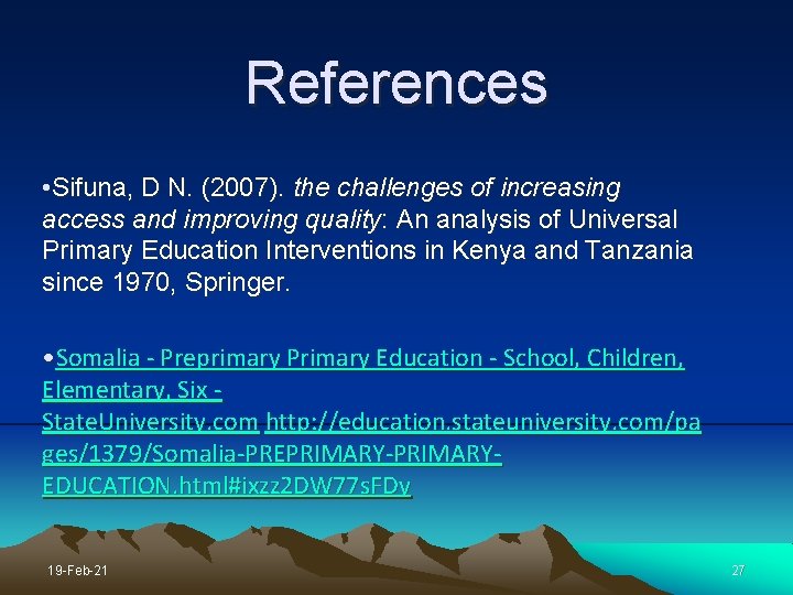References • Sifuna, D N. (2007). the challenges of increasing access and improving quality: