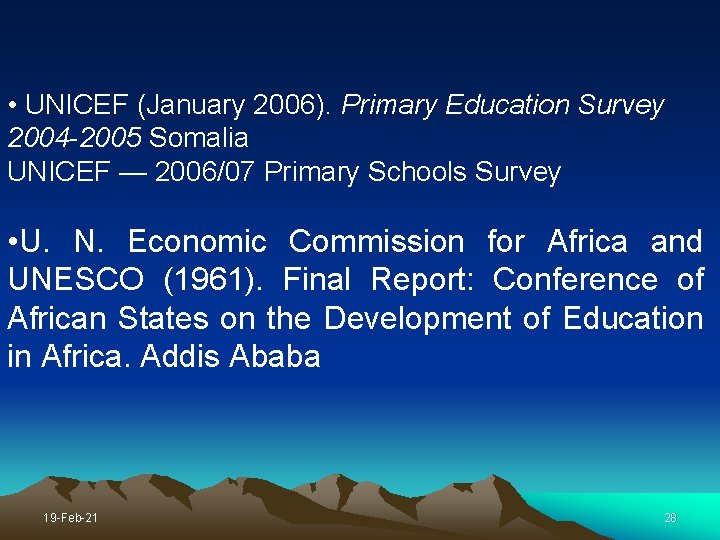  • UNICEF (January 2006). Primary Education Survey 2004 -2005 Somalia UNICEF — 2006/07