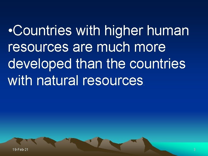  • Countries with higher human resources are much more developed than the countries