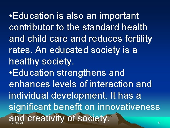  • Education is also an important contributor to the standard health and child