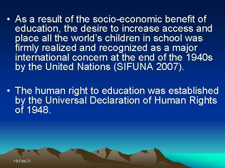  • As a result of the socio-economic benefit of education, the desire to