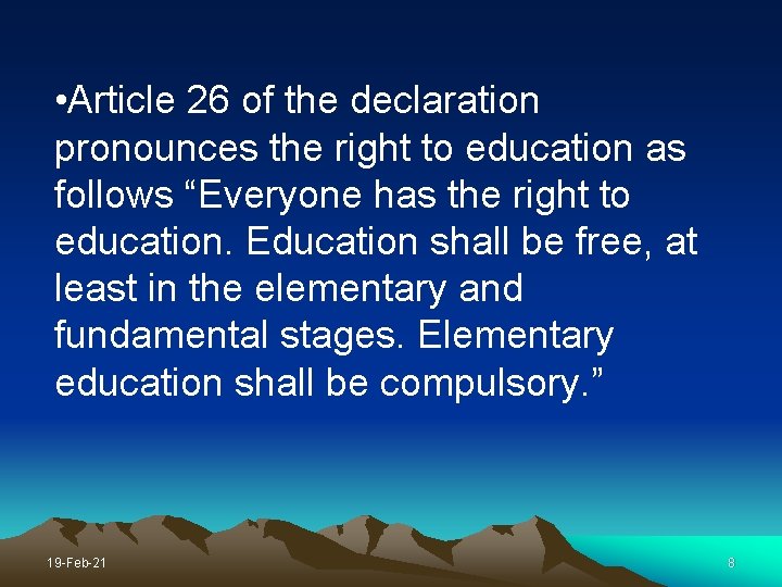  • Article 26 of the declaration pronounces the right to education as follows