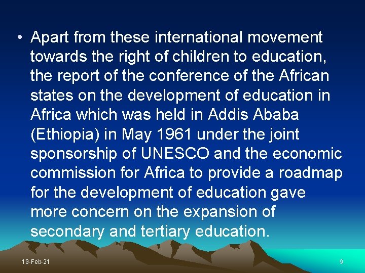  • Apart from these international movement towards the right of children to education,