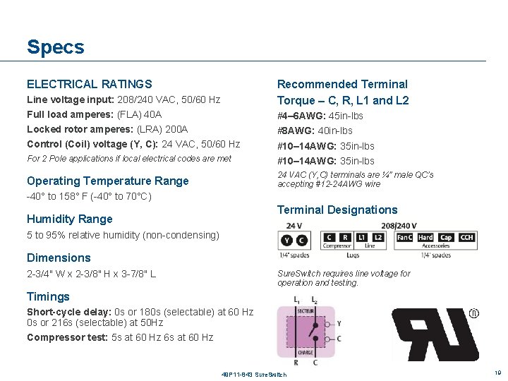 Specs ELECTRICAL RATINGS Line voltage input: 208/240 VAC, 50/60 Hz Recommended Terminal Torque –