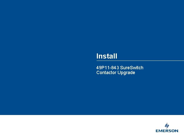 Install 49 P 11 -843 Sure. Switch Contactor Upgrade 