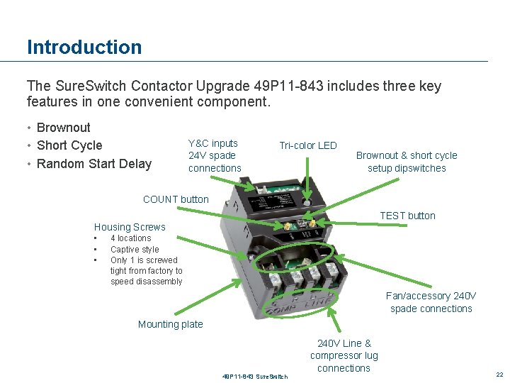 Introduction The Sure. Switch Contactor Upgrade 49 P 11 -843 includes three key features