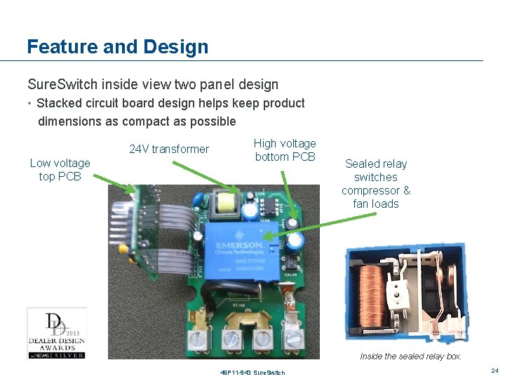 Feature and Design Sure. Switch inside view two panel design • Stacked circuit board