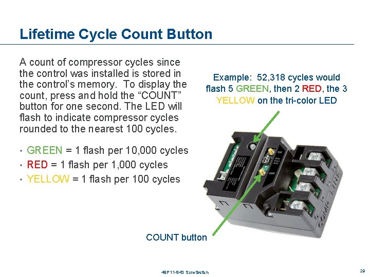 Lifetime Cycle Count Button A count of compressor cycles since the control was installed