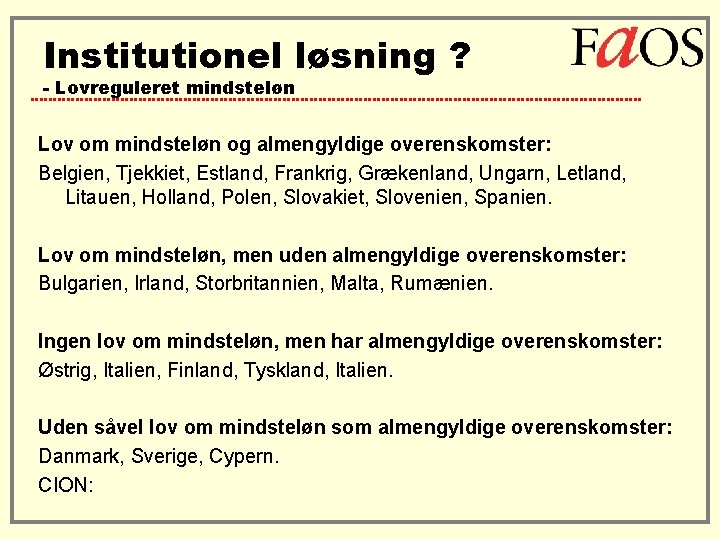 Institutionel løsning ? - Lovreguleret mindsteløn Lov om mindsteløn og almengyldige overenskomster: Belgien, Tjekkiet,