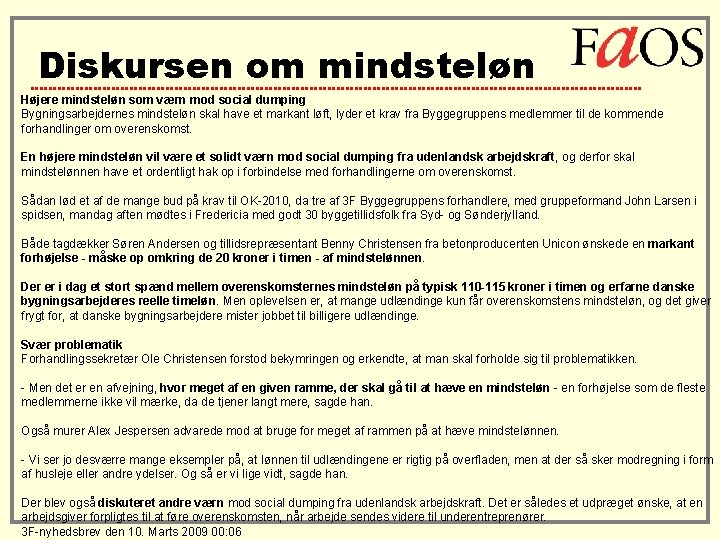 Diskursen om mindsteløn Højere mindsteløn som værn mod social dumping Bygningsarbejdernes mindsteløn skal have