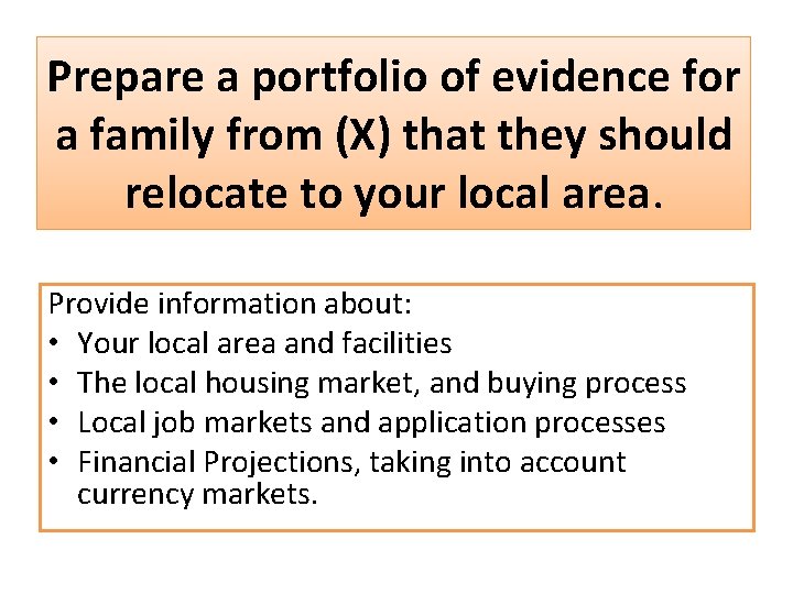 Prepare a portfolio of evidence for a family from (X) that they should relocate