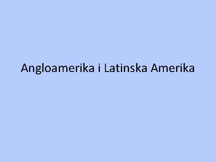 Angloamerika i Latinska Amerika 