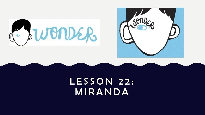 LESSON 22: MIRANDA 