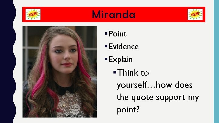 Miranda §Point §Evidence §Explain §Think to yourself…how does the quote support my point? 