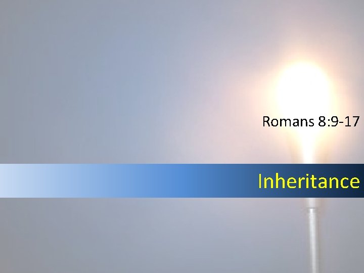 Romans 8: 9 -17 Inheritance 